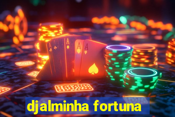 djalminha fortuna